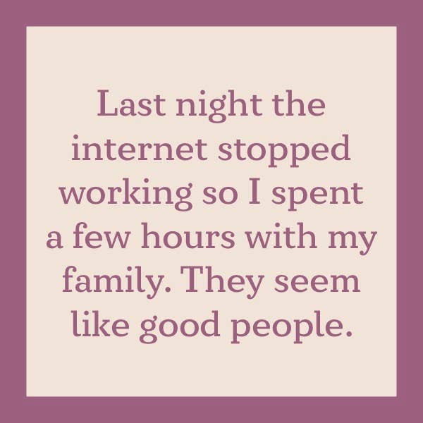 A text on a purple and beige background reads: "Last night the internet stopped working, so I spent a few hours with my family. They seem like good people. We even made some Internet Stopped coasters with resin and cork backing from Drinks On Me.