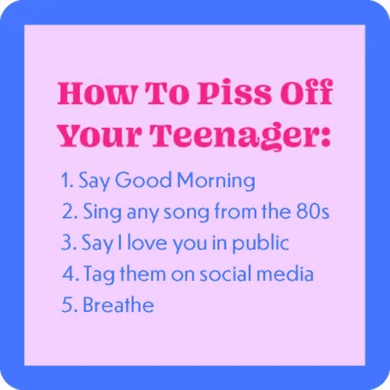 Drinks On Me presents their "Piss Off Teenager Coaster," a humorous product featuring a list of tips to annoy your teenager, such as saying good morning, singing 80s tunes, showing affection in public, tagging them online, and just breathing. These quirky coasters come with a pink background, blue border, and cork backing.