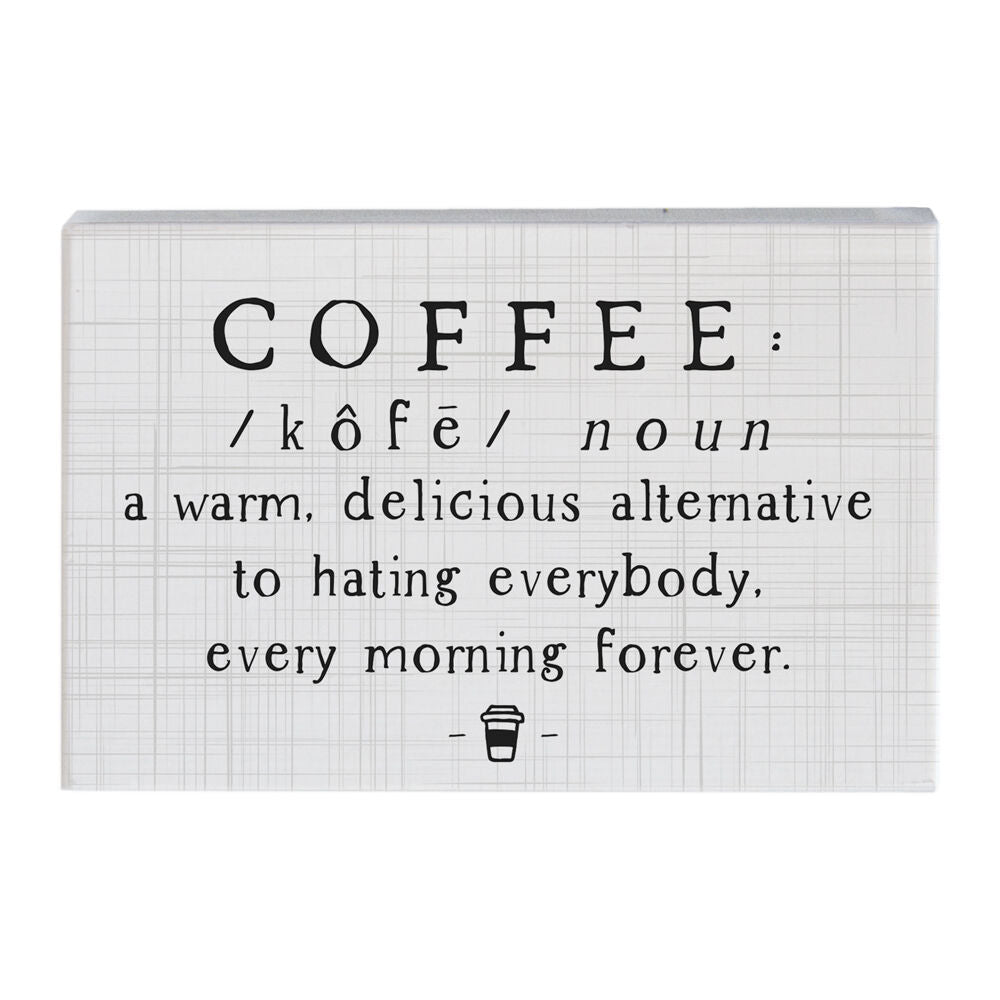 The Coffee Definition sign from SincereSurroundings features a white, textured background with the word "COFFEE" boldly displayed above a playful mock dictionary entry: "kôfē – noun: a warm, delicious alternative to hating everybody, every morning forever." Complemented by a small coffee cup icon beneath the text, this handcrafted piece is perfect for adding charm to any space.