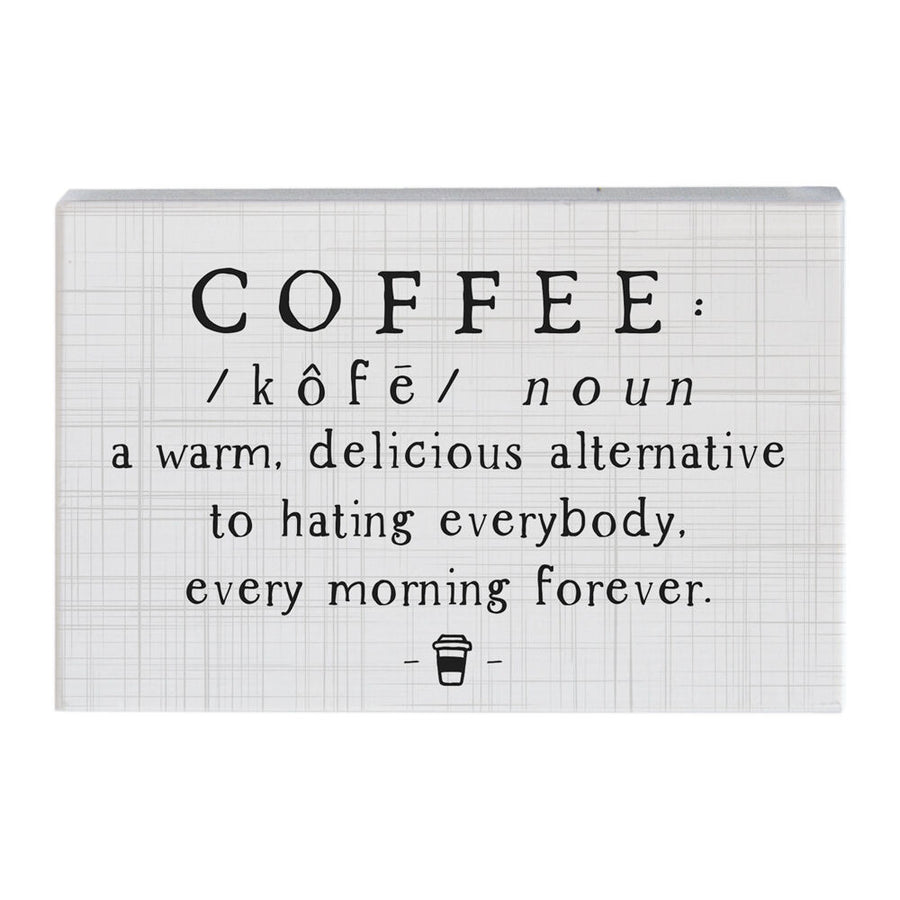 The Coffee Definition sign from SincereSurroundings features a white, textured background with the word "COFFEE" boldly displayed above a playful mock dictionary entry: "kôfē – noun: a warm, delicious alternative to hating everybody, every morning forever." Complemented by a small coffee cup icon beneath the text, this handcrafted piece is perfect for adding charm to any space.